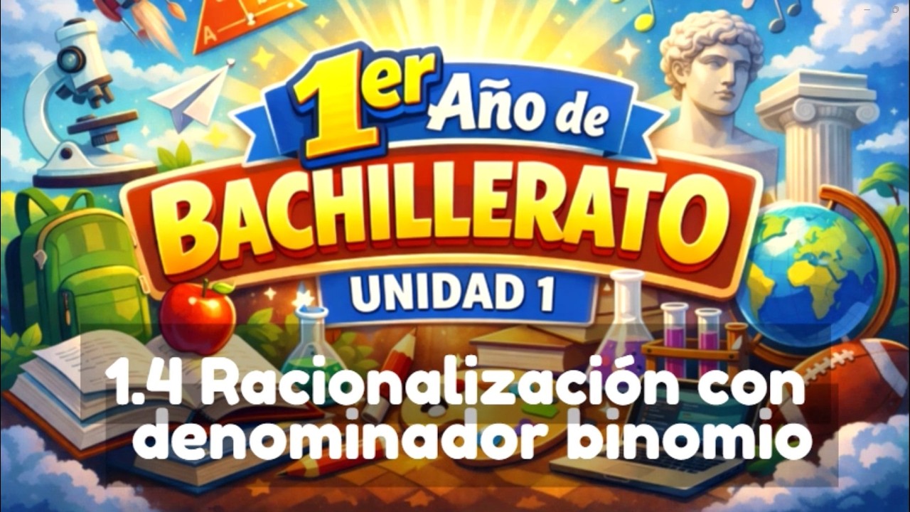 1.4 Racionalización con denominador binomio PRIMER AÑO DE BACHILLERATO