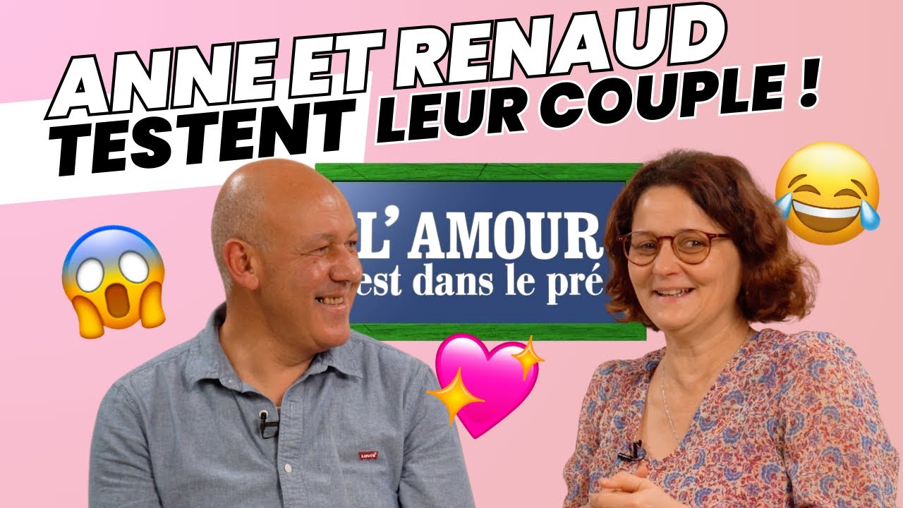 ANNE ET RENAUD DE L'AMOUR EST DANS LE PRÉ TESTENT LEUR COUPLE !