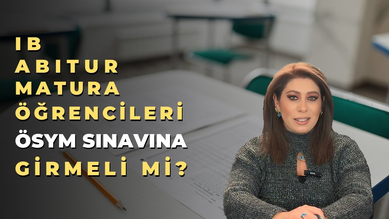 IB - ABITUR - MATURA ÖĞRENCİLERİ ÖSYM SINAVINA GİRMELİ Mİ? | ALMANYA - İSVİÇRE - AVUSTURYA