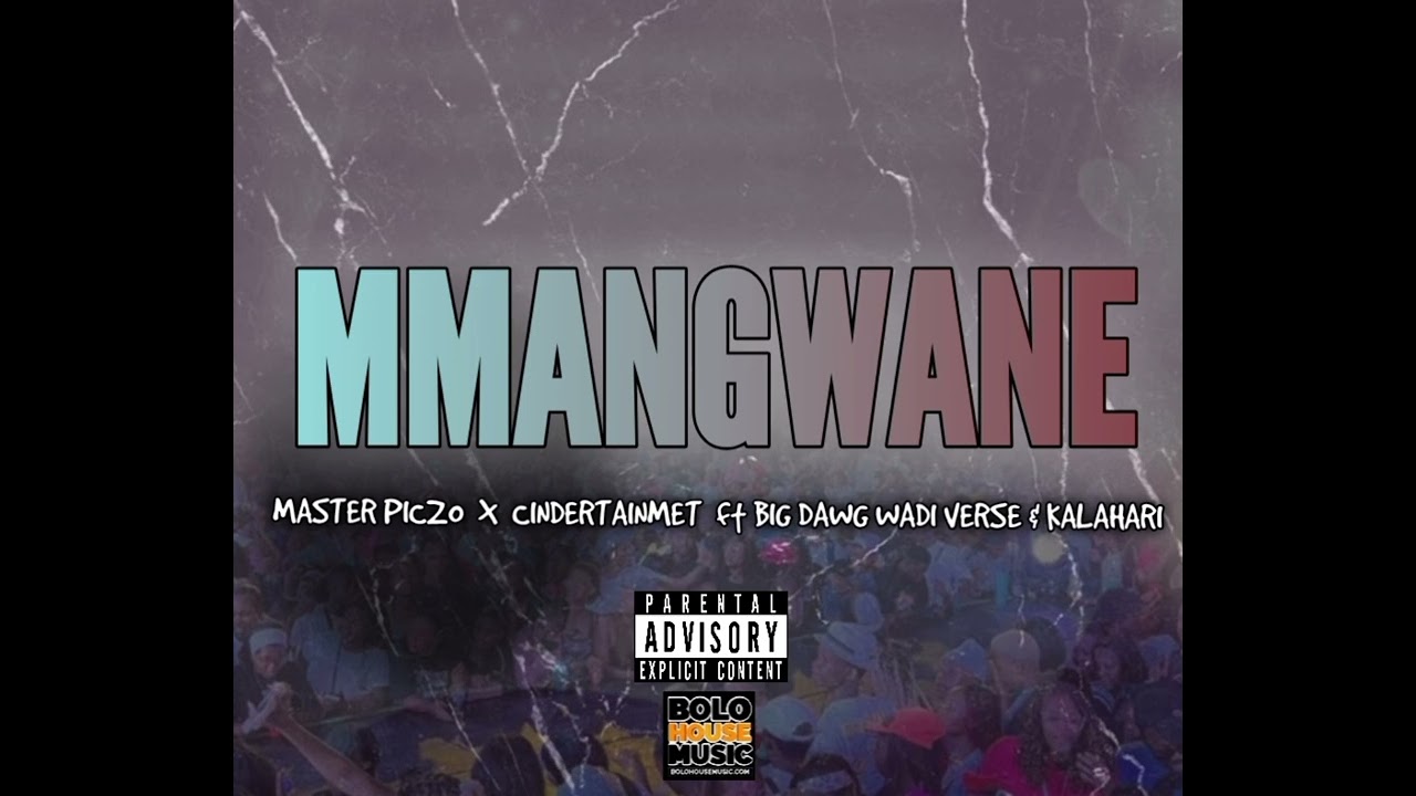 MMANGWANE _MASTER PICZO _X_ CINDERTAINMET ft BIG DAWG WADI VERSE & KALAHARI 