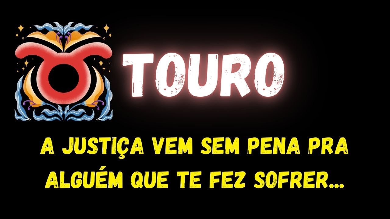 ♉️TOURO✝️A JUSTIÇA VEM SEM PENA PRA ALGUÉM QUE TE FEZ SOFRER...