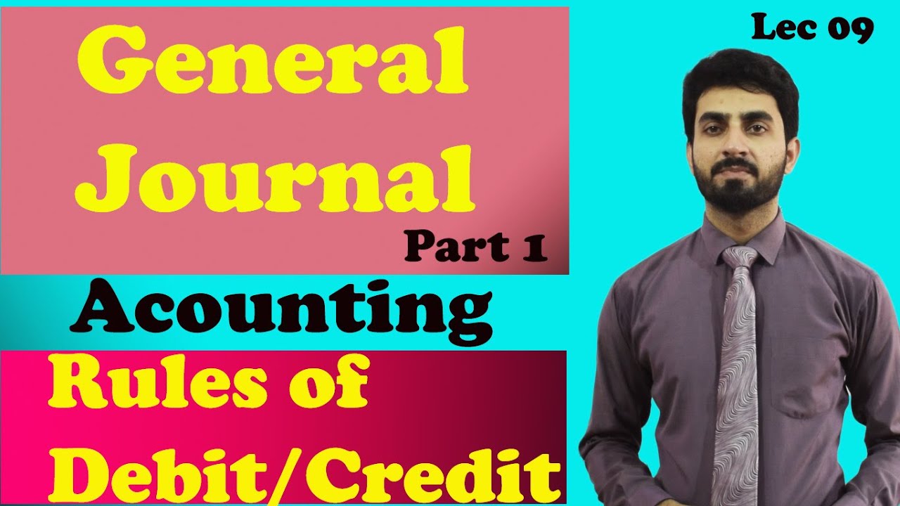 #09 General journal [ Rules of debit and credit ] Accounting |BBA,MBA