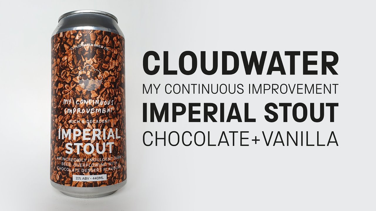 Cloudwater - My Continuous Improvement (Chocolate + Vanilla Imperial Stout) - HopZine Beer Review