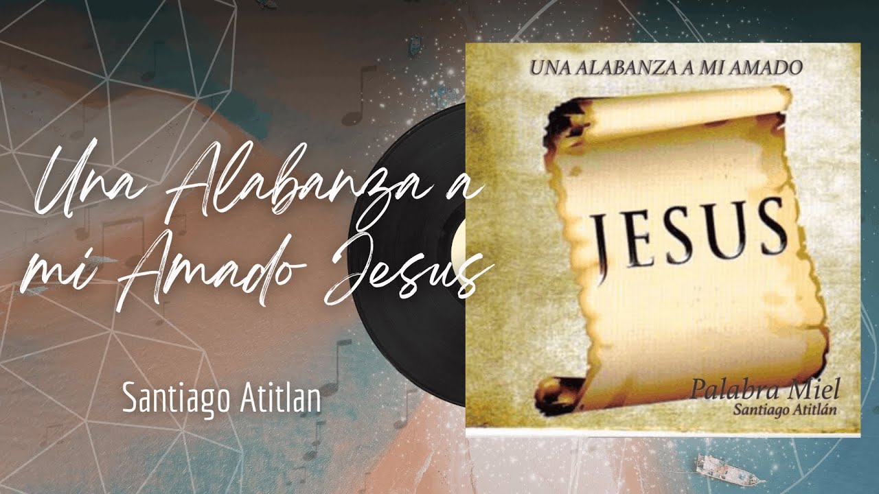 🎵Full Album💿 | Una Alabanza a mi Amado | Santiago Atitlan - #musicacristiana #alabanza #adoracion