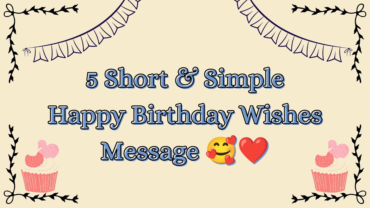 5 short and simple happy birthday wishes message | happy birthday wishes message #happybirthday