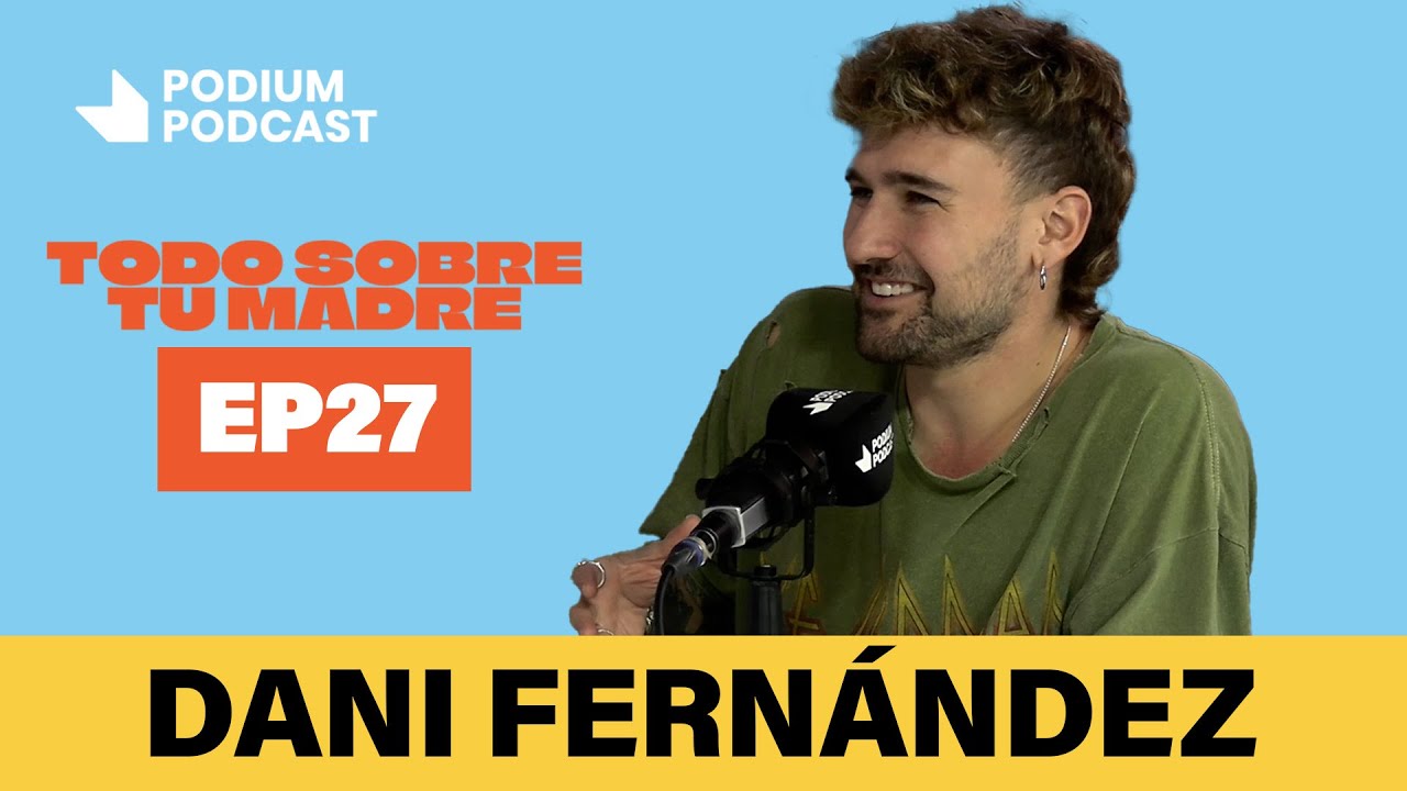 Dani Fernández y La Forte | Todo sobre tu madre: Episodio 27 | Podium Podcast