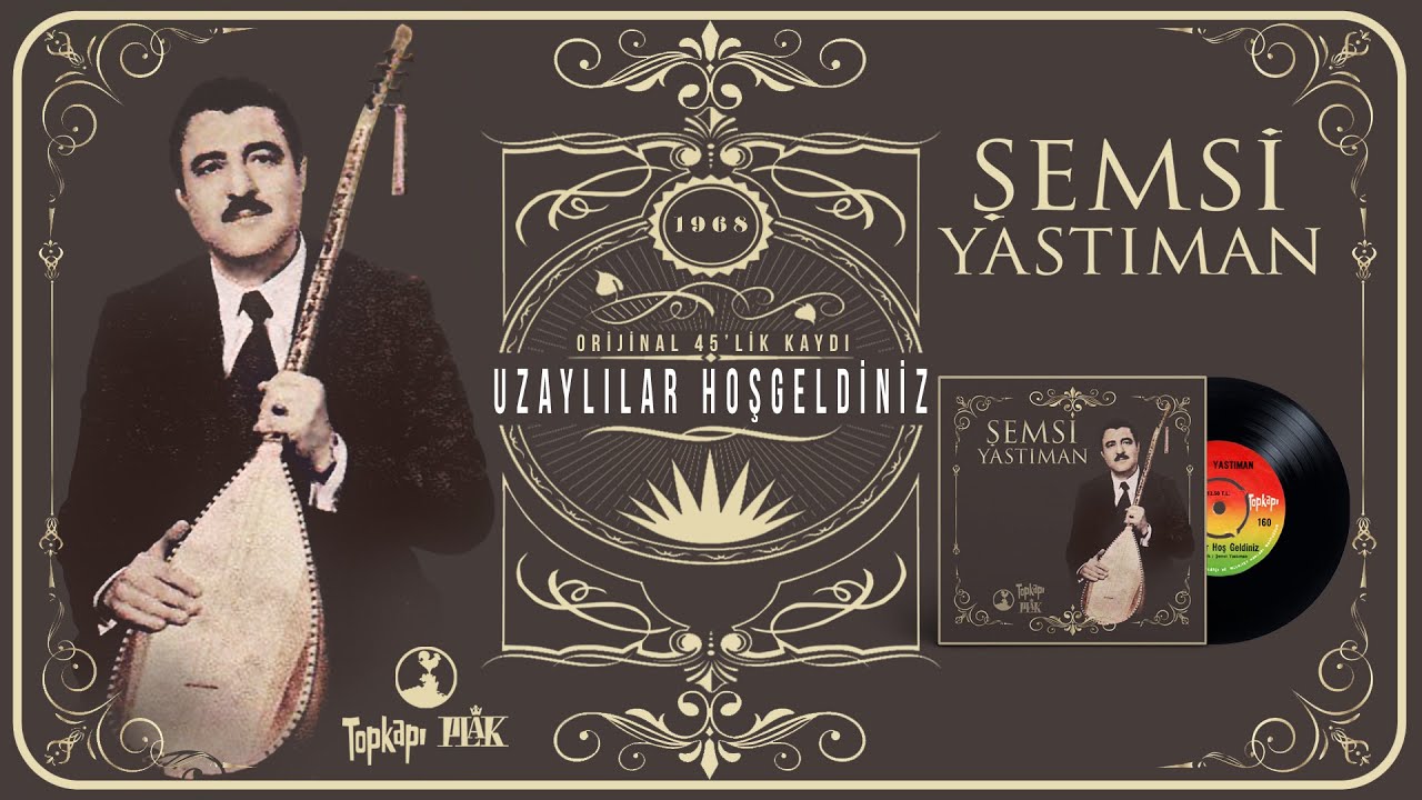 Şemsi Yastıman - Uzaylılar Hoş Geldiniz - Official Audio 1968 45'lik Plak Kayıtları