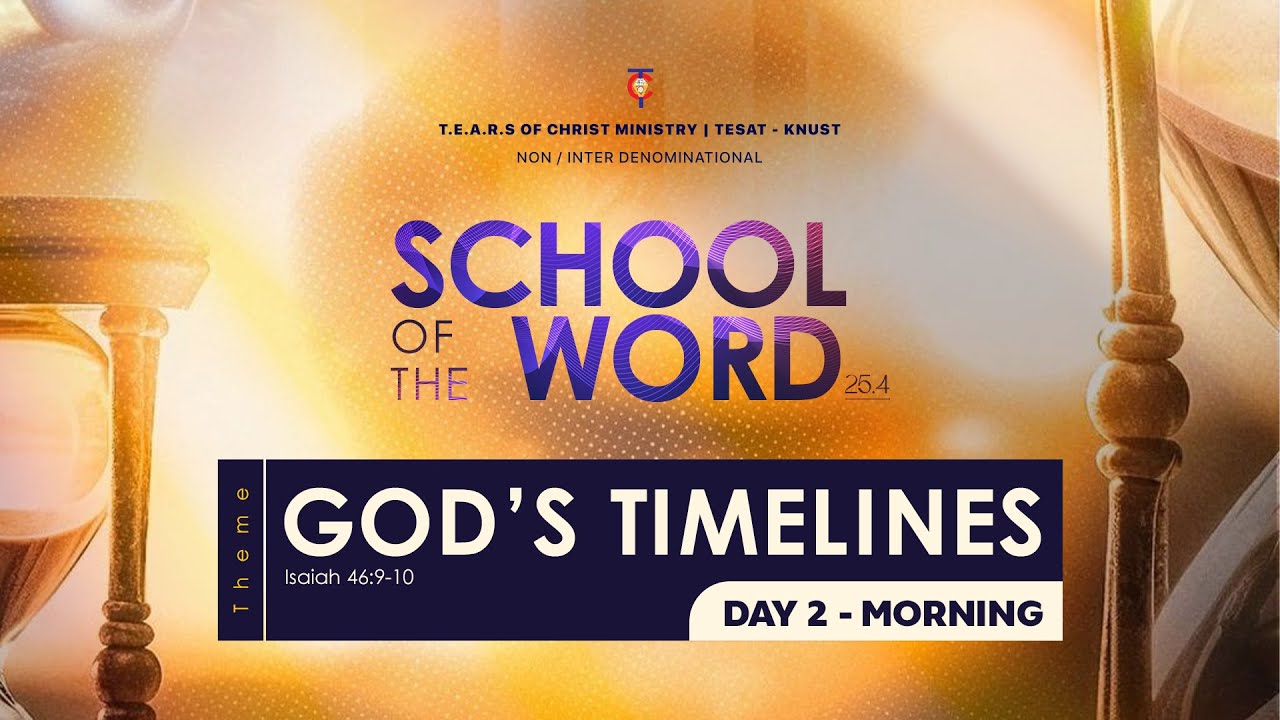 SCHOOL OF THE WORD 25.4 _ DAY 2 - MORNING SESSION _ GOD'S TIMELINES