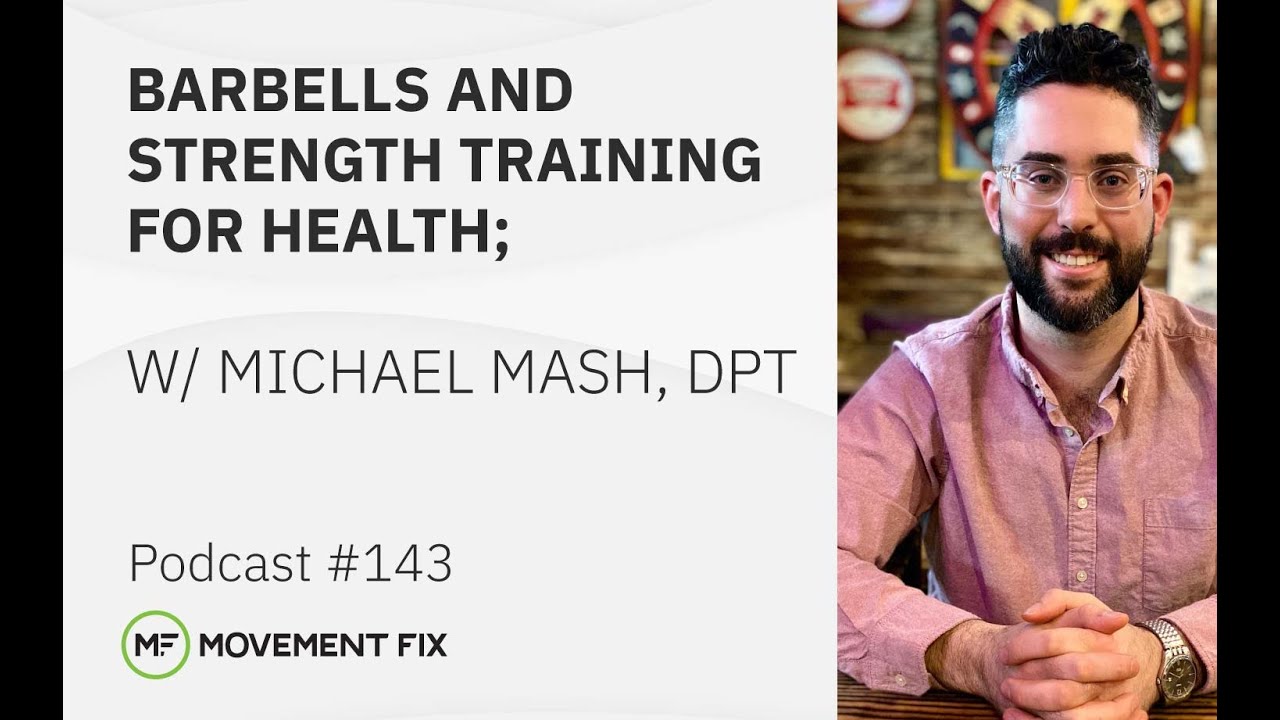 #143 - Barbells and Strength Training for Health - Michael Mash, DPT