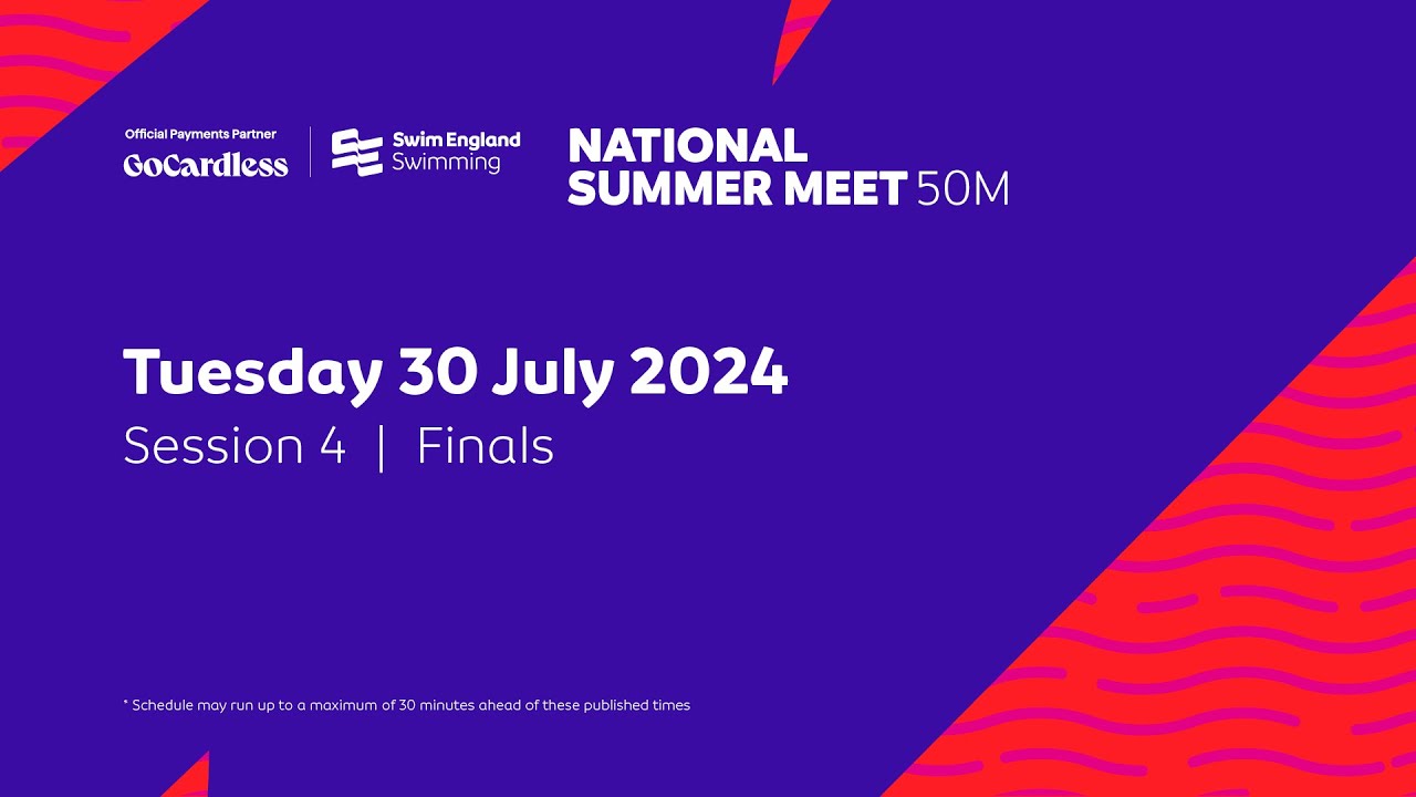 GoCardless Swim England National Summer Meet 2024 (50m) - Session 4 – Finals - 17:00