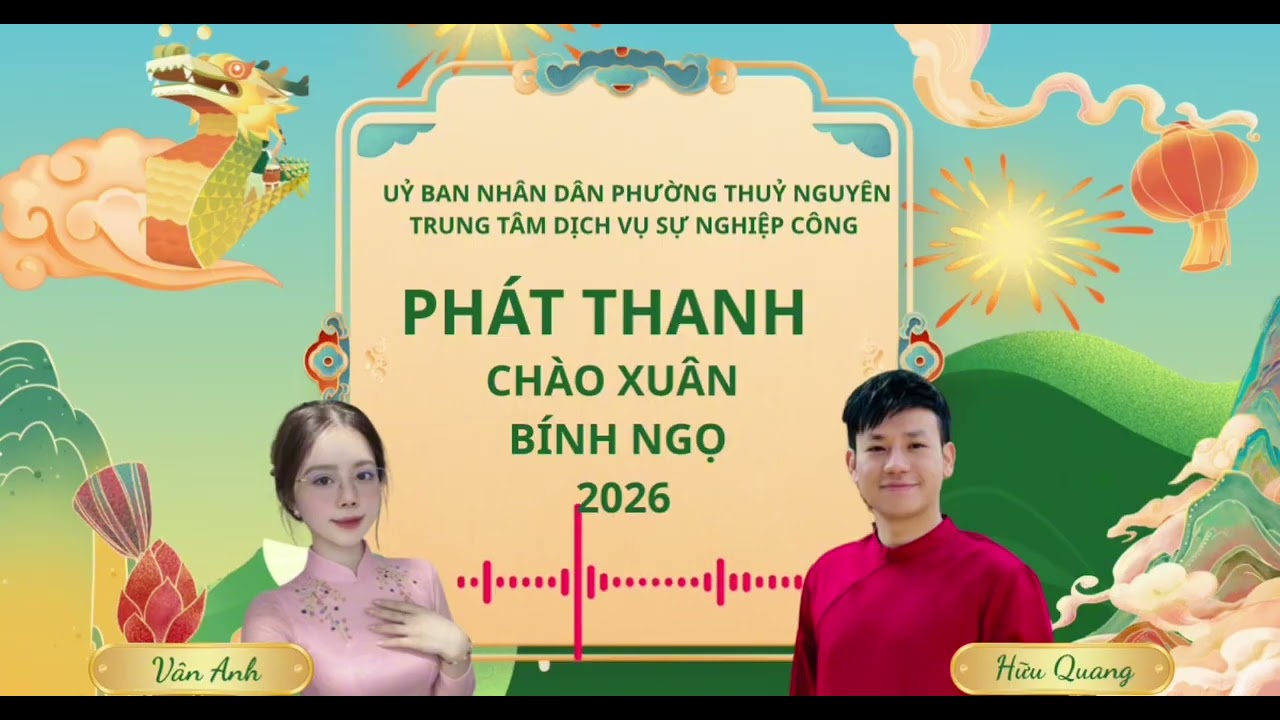 Phát Thanh Chào Xuân Bính Ngọ 2026 - Phường Thuỷ Nguyên 