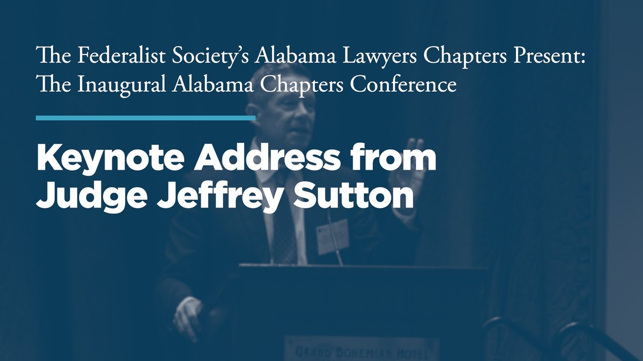 Keynote Address by Judge Jeffrey Sutton [Alabama Chapters Conference]