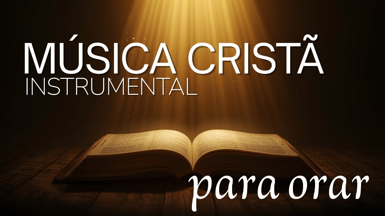 Música Instrumental Cristã para Oração| Paz, Silêncio e Presença de Deus