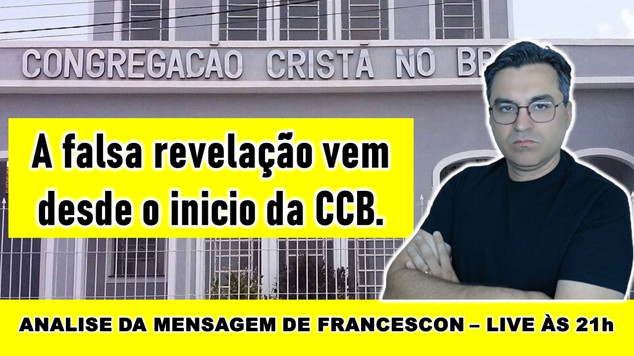 Analisando a Mensagem de Louis Francescon - A CCB foi fundada por falsas revelações?