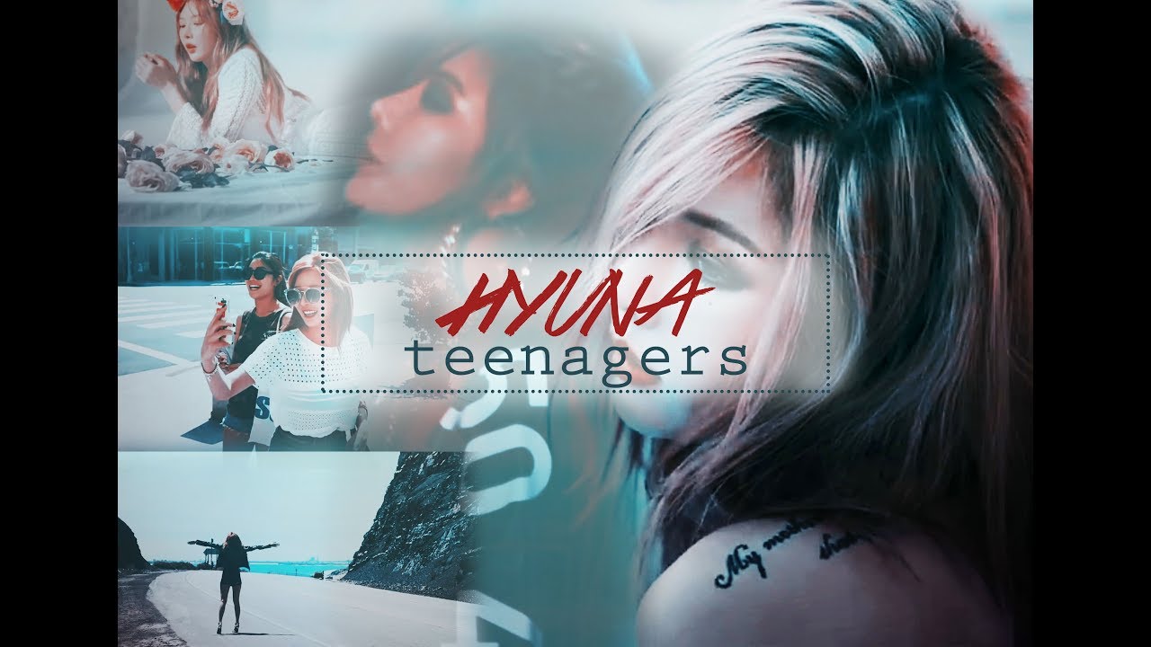 「FMV」HYUNA AU || Teenagers