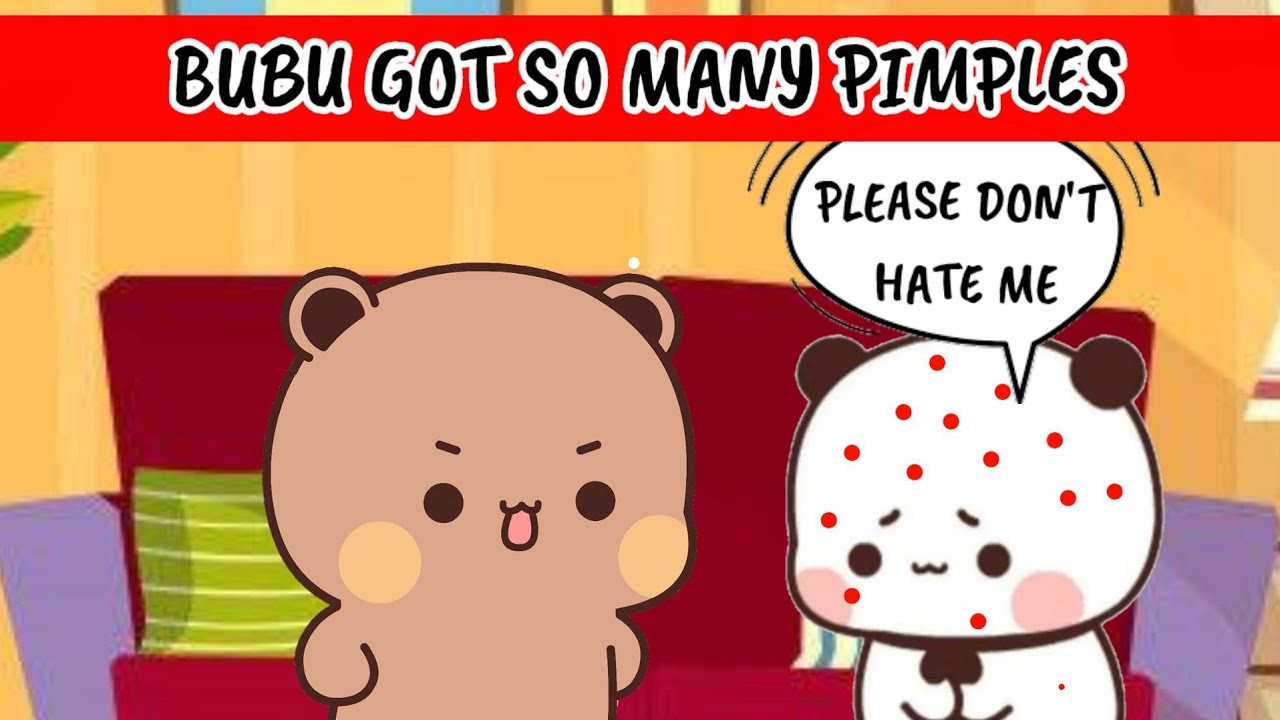 Bubu got so many pimples | Dudu will hate bubu?? 
