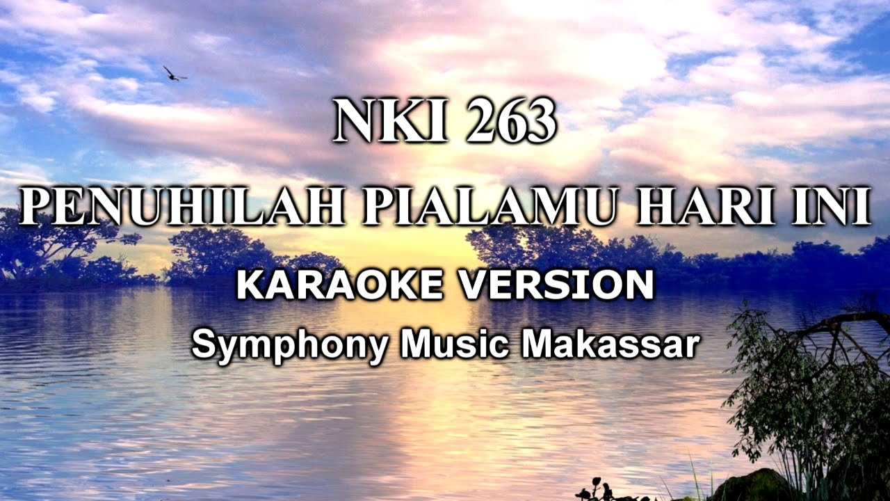 NKI 263 Penuhilah Pialamu Hari Ini             KARAOKE VERSION