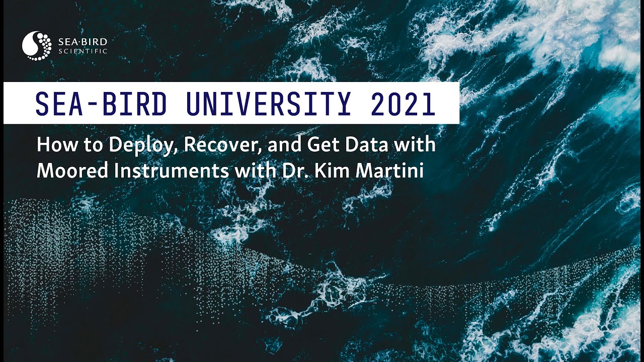 Sea-Bird University 2021 | How to deploy, recover, and get data with moored instruments