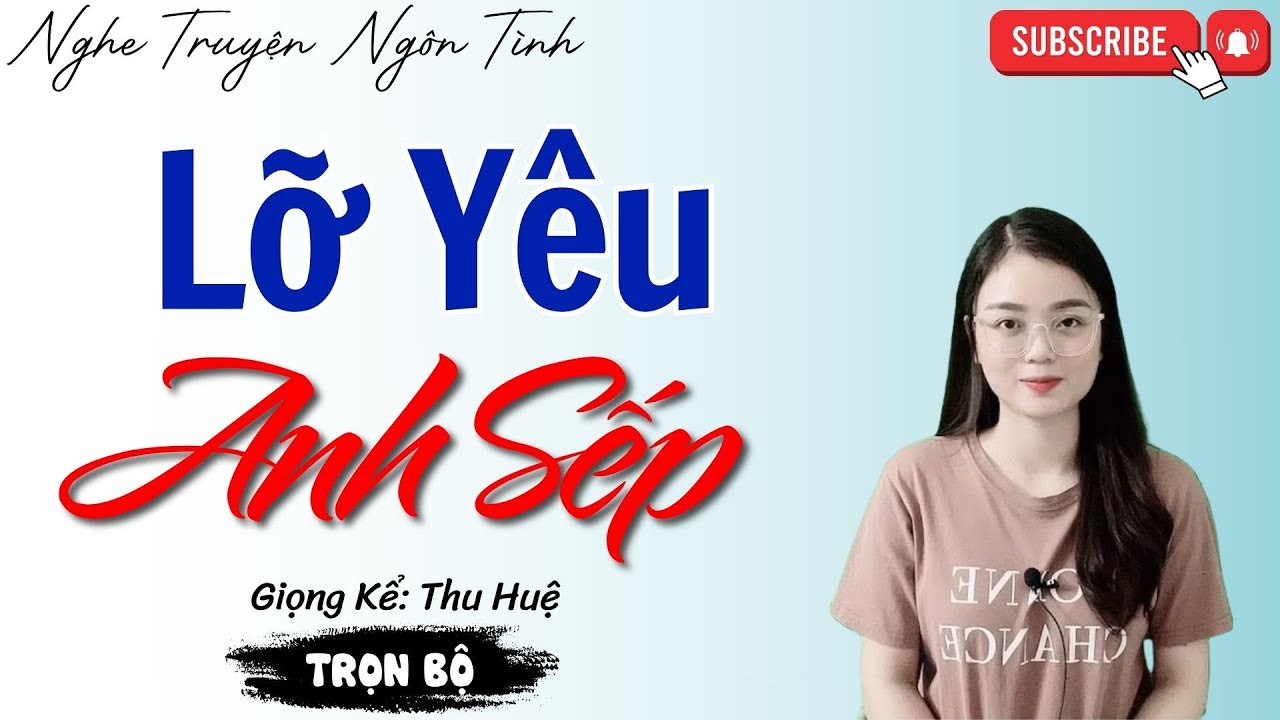 NGHE TRUYỆN NGÔN TÌNH: LỠ YÊU ANH SẾP | TỔNG HỢP TRUYỆN NGÔN TÌNH HAY NHẤT 2025.