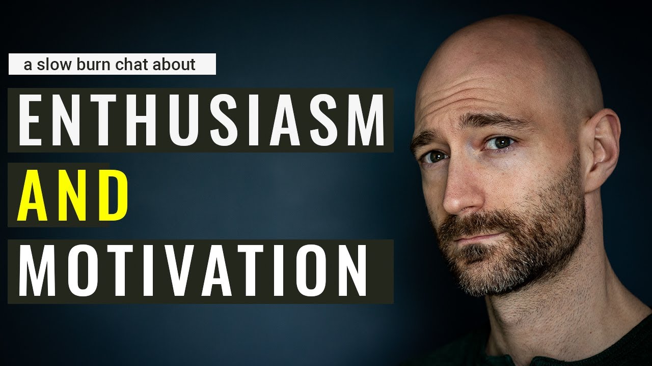 Motivation, Enthusiasm, and Incremental Change (Slow Burn)