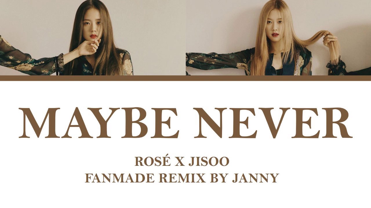 ROSÉ x JISOO - 'MAYBE NEVER' (Color Lyrics Eng/Rom/Han)
