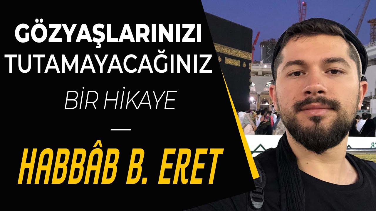 Gözyaşlarınızı Tutamayacağınız Bir Hikaye - Habbâb Bin Eret