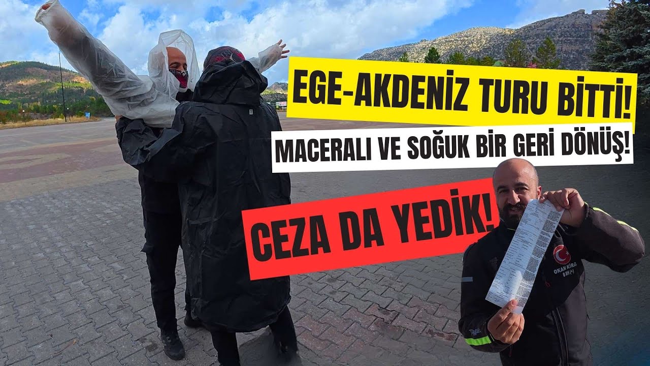 EGE-AKDENİZ TURUNU BİTİRDİK. GERİ DÖNÜYORUZ!