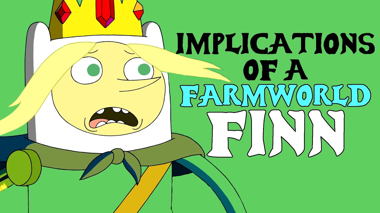 The Implications of a Farmworld Finn (Adventure Time)