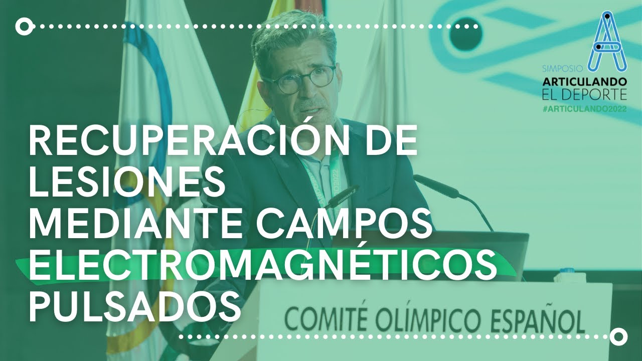 #ARTICULANDO2022 | RECUPERACIÓN DE LESIONES MEDIANTE CAMPOS ELECTROMAGNÉTICOS PULSADOS