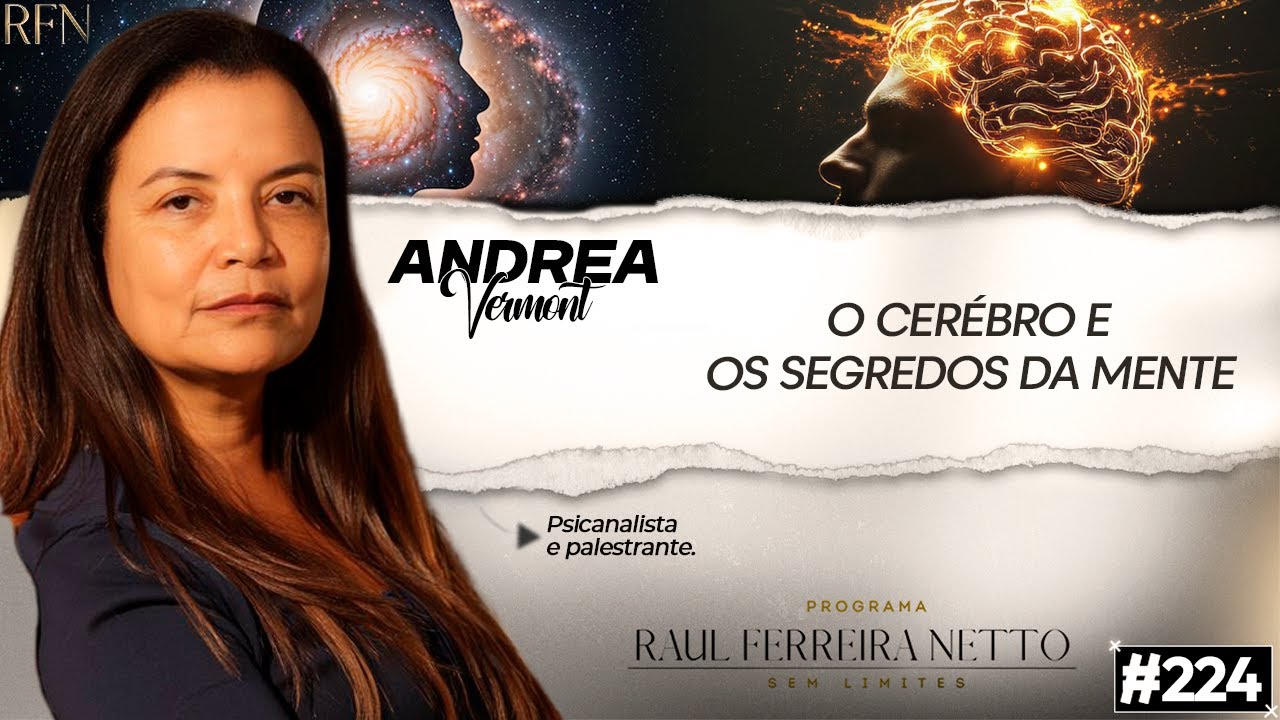 ANDRÉA VERMONT - O CÉREBRO E OS SEGREDOS DA MENTE - SEM LIMITES #221
