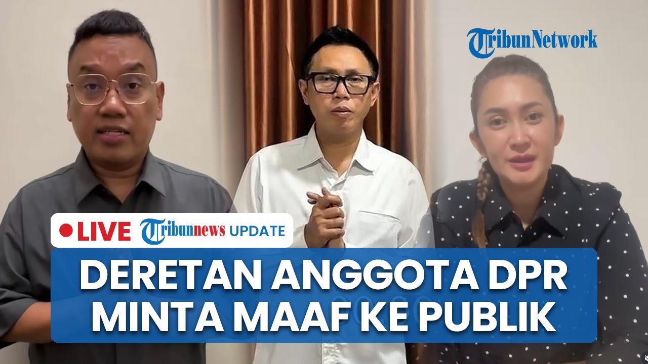 🔴Deretan Anggota DPR Minta Maaf ke Publik, dari Uya Kuya, Nafa Urbach hingga Eko Patrio