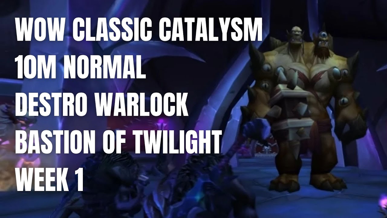 WOW Classic Catalysm | Destruction Warlock | Bastion of Twilight