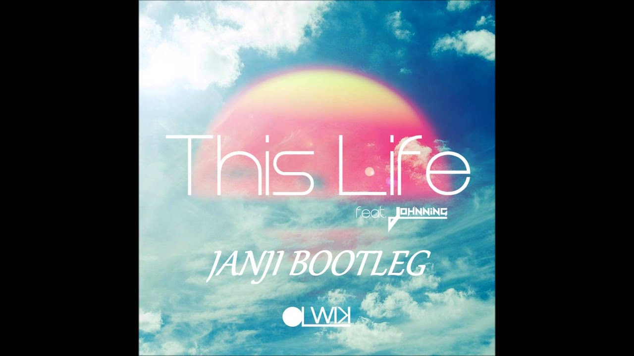 OLWIK feat. Johnning - This Life (Janji Bootleg)