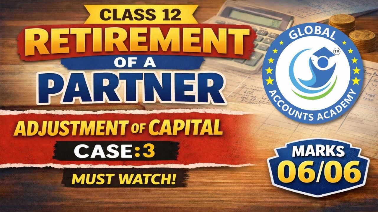 Retirement of a Partner | Adjustment of Capital Case : 3 | Class : 12