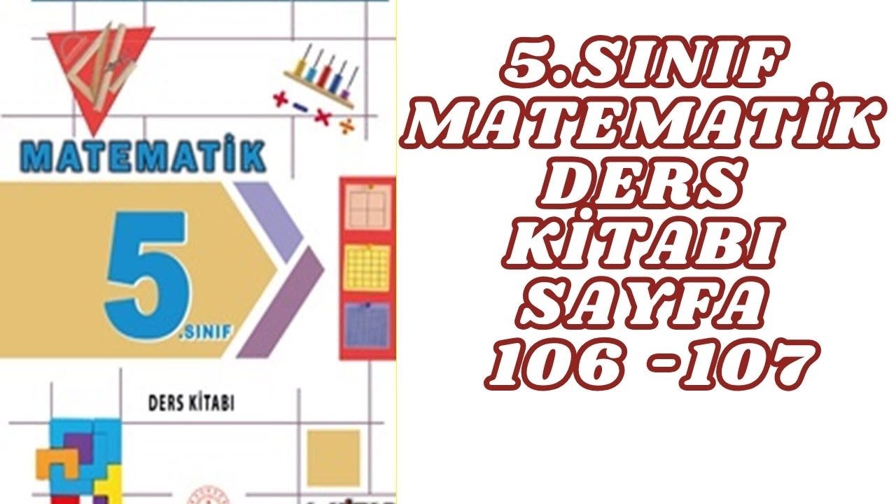 5.SINIF MATEMATİK DERS KİTABI SAYFA 106 -107