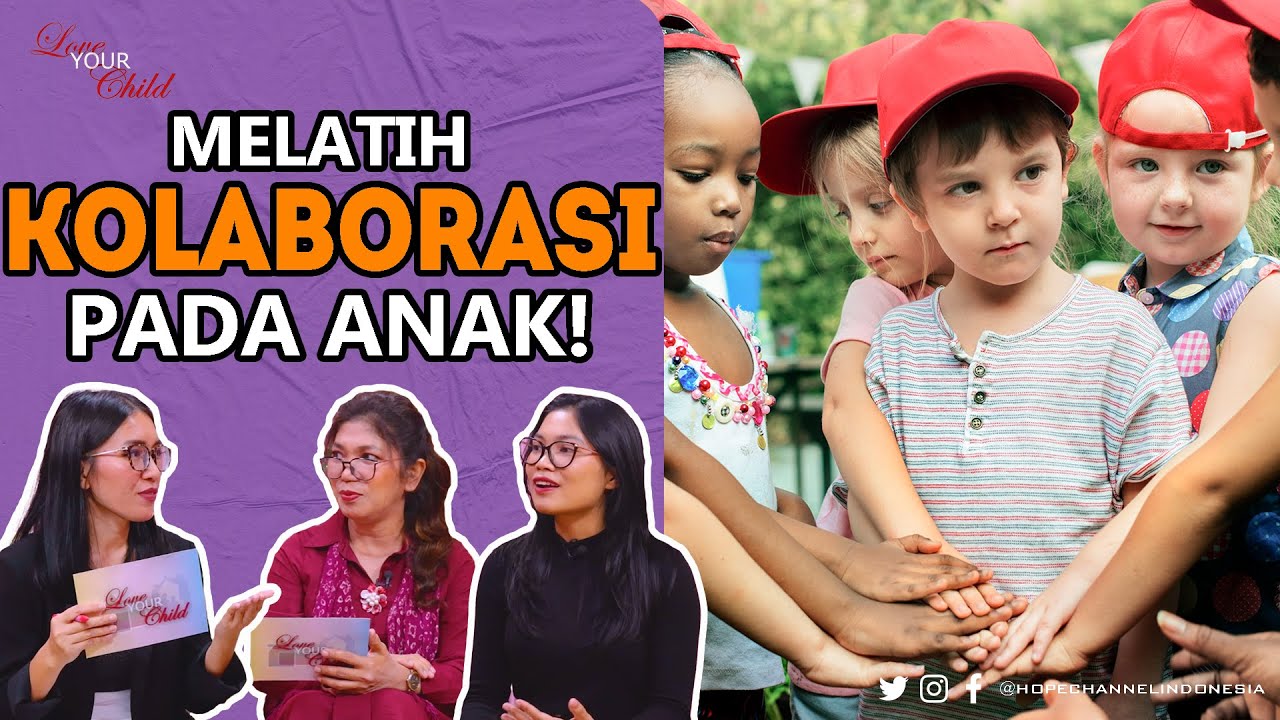Membentuk Kolaborasi Yang Positif Pada Anak! | Love Your Child