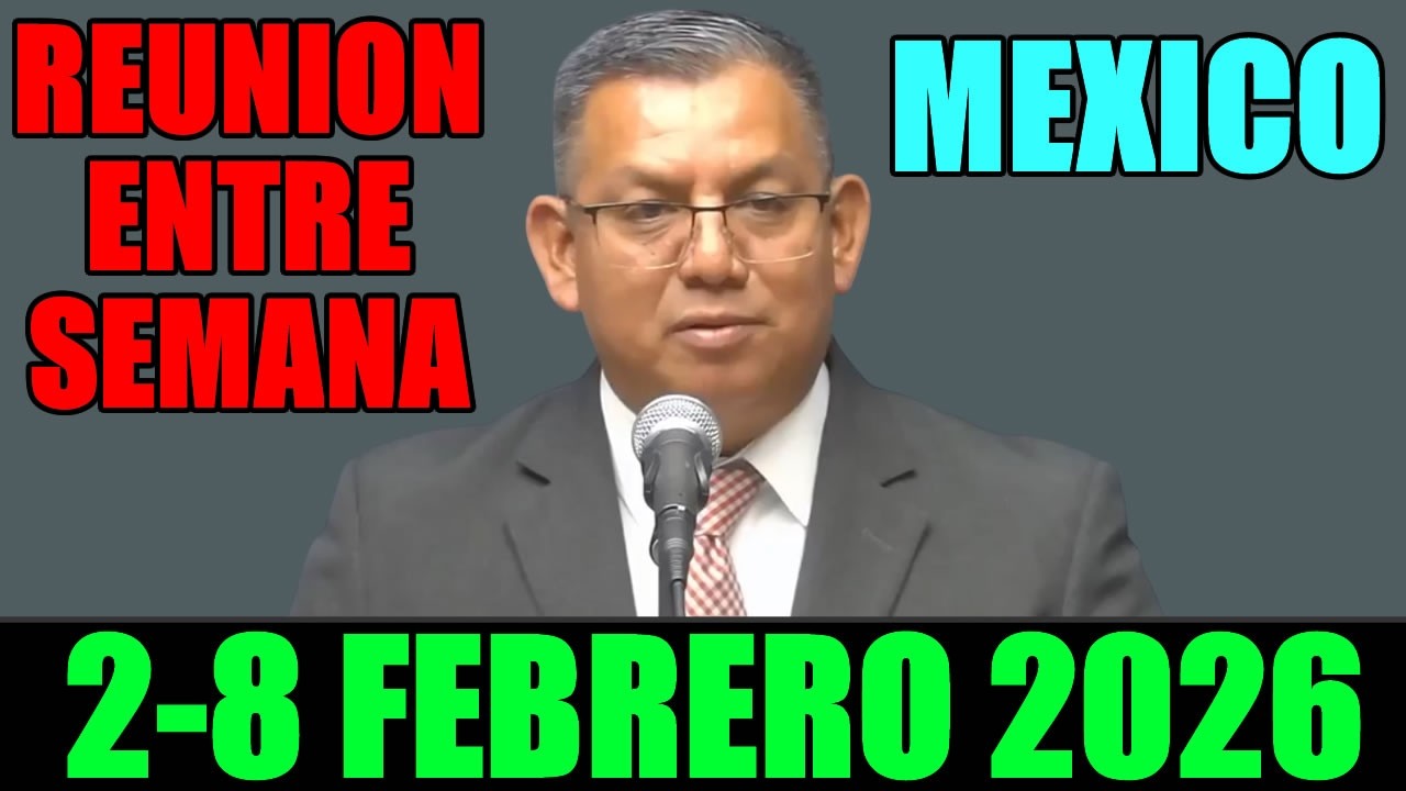 REUNION VIDA Y MINISTERIO CRISTIANO DE ESTA SEMANA 2 A 8 DE FEBRERO 2026 MEXICO