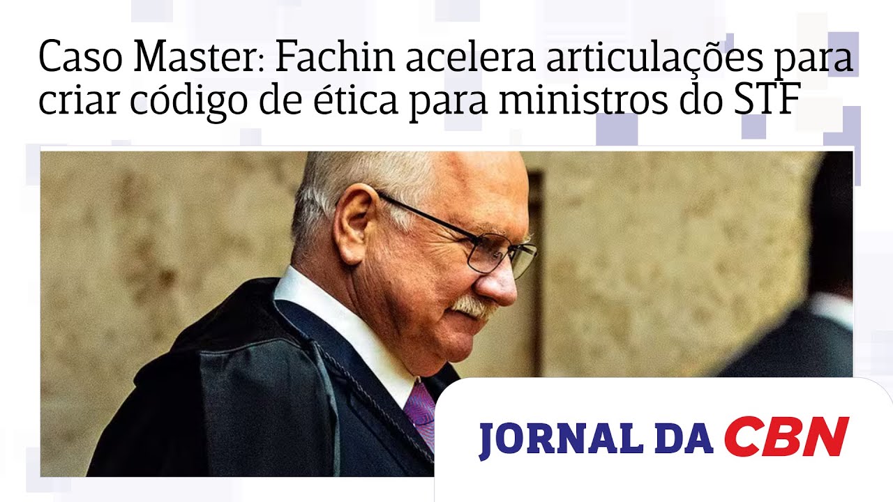 Caso Master: Fachin acelera articulações para criar código de ética para ministros do STF
