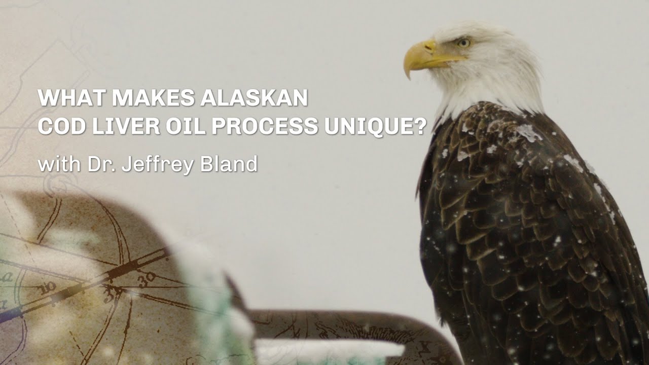 What Makes Alaskan Cod Liver Oil Process Unique?  (w/ Dr. Jeffrey Bland)