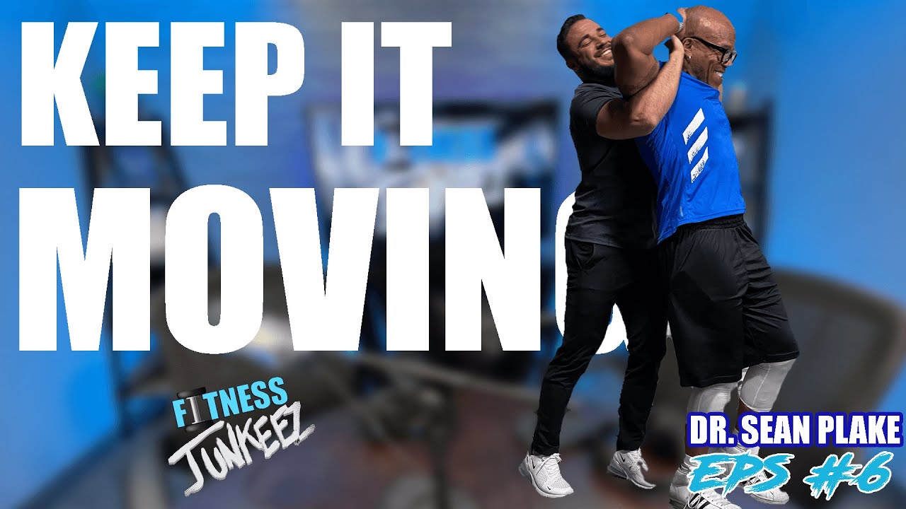 Fitness Junkeez Episode #6 Dr. Sean Plake - Keep It Moving