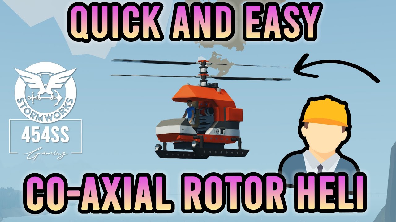 How to build a CO-AXIAL ROTOR Heli in Stormworks (Engineer Explains)