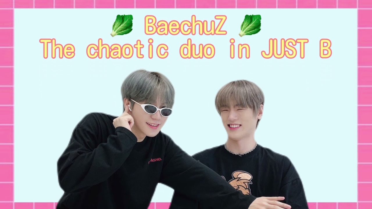 [JUSTB/저스트비] 🥬BaeChuZ🥬 The Chaotic Duo In JUST B (JM & Bain)