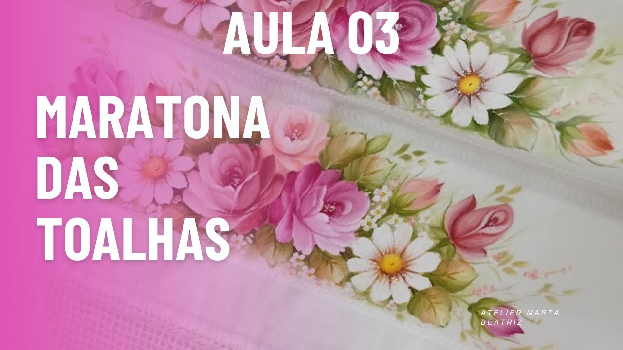 PINTANDO ROSAS E MARGARIDAS EM TOALHAS- AULA 03- MARATONA DAS TOALHAS
