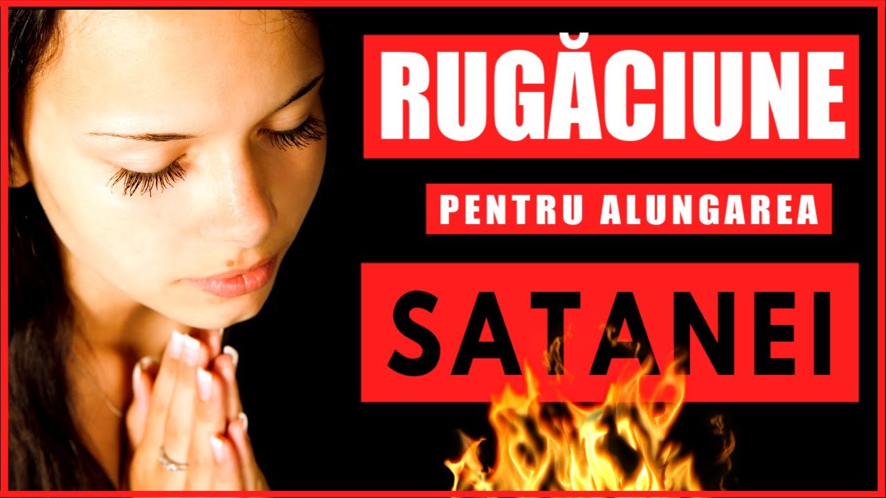 Rugaciune Pentru Alungarea Satanei 🙏