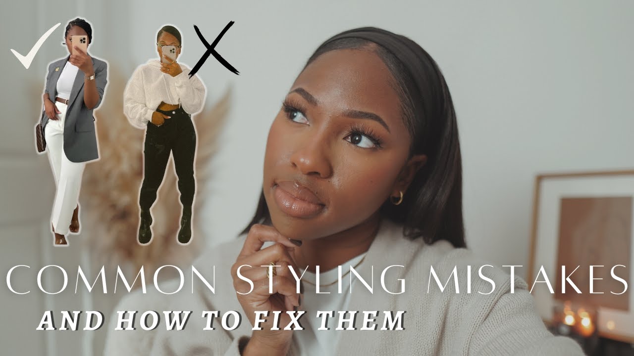 5 Style Mistakes to Avoid | How to Fix Common Styling Mistakes