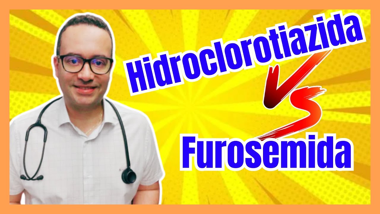 Qual a diferença entre furosemida e hidroclorotiazida?