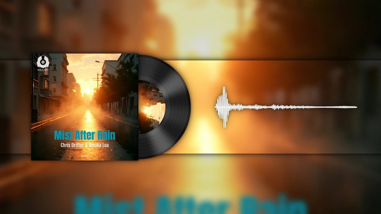 Chris Drifter & Amaka Lua - Mist After Rain [SoulArt Recordings]