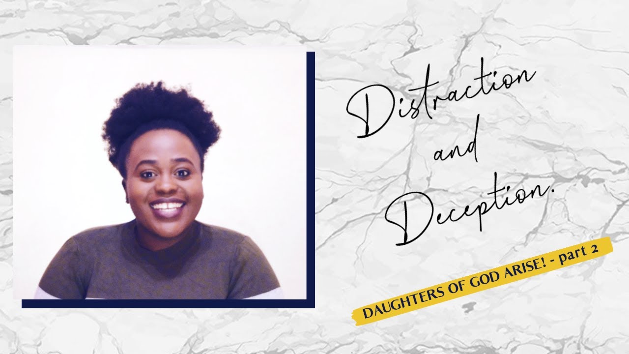 DAUGHTERS OF GOD ARISE! -- Part 2 -- Distraction & Deception -- Prophetic Word