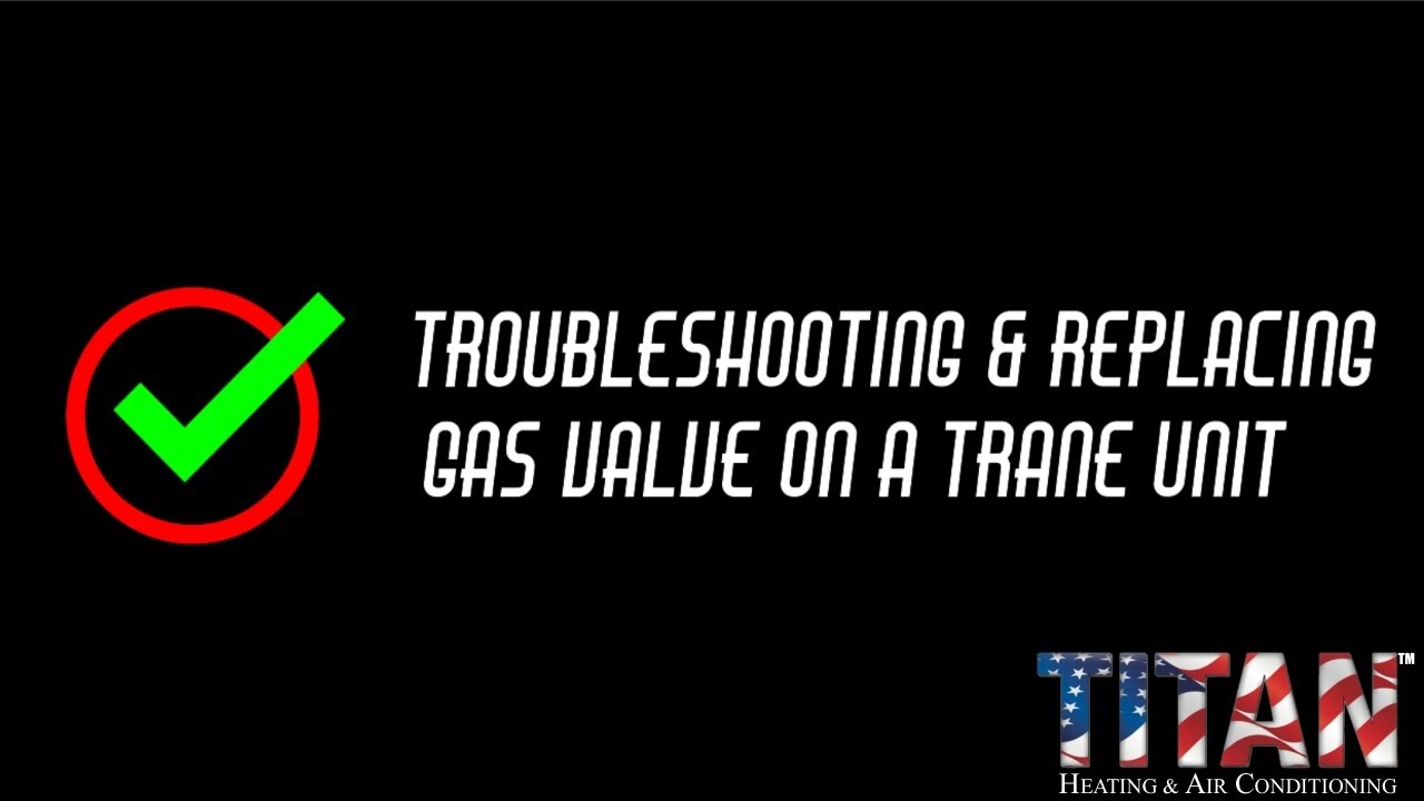 How to replace a gas valve on a Trane Unit