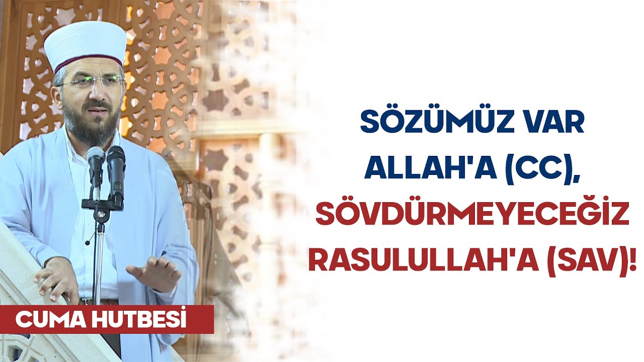 Sözümüz var Allah'a (cc), Sövdürmeyeceğiz Rasulullah'a (sav)!